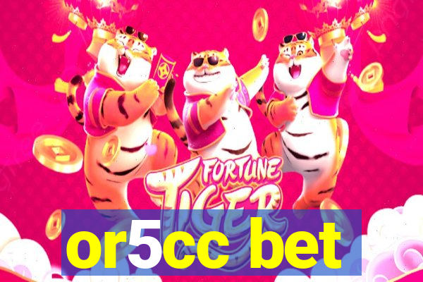 or5cc bet