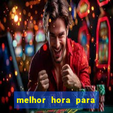 melhor hora para jogar fortune touro