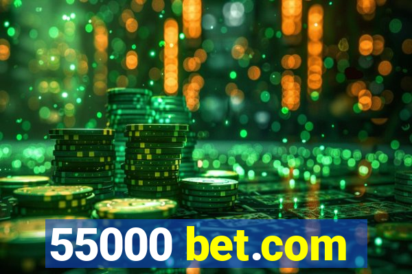 55000 bet.com