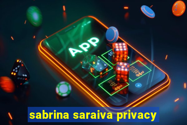 sabrina saraiva privacy