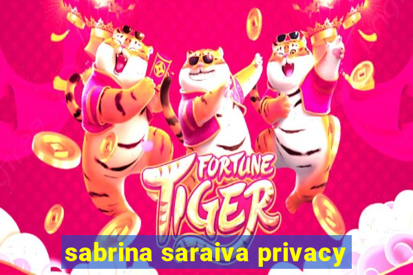 sabrina saraiva privacy