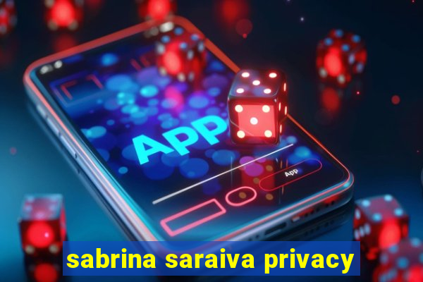 sabrina saraiva privacy