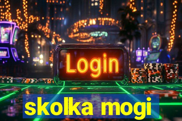 skolka mogi