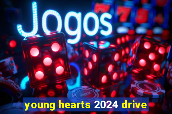 young hearts 2024 drive