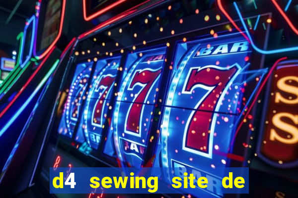 d4 sewing site de relacionamento login