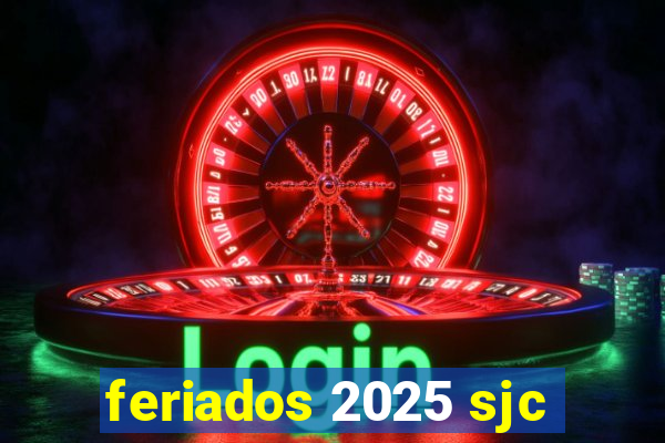 feriados 2025 sjc