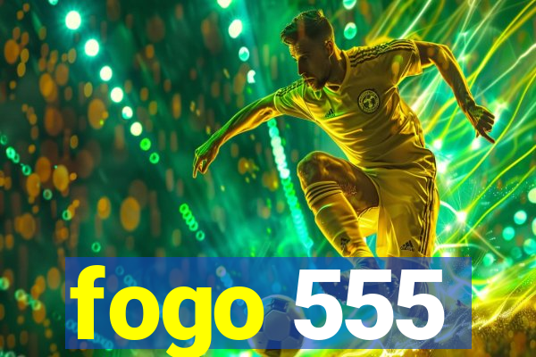 fogo 555