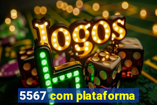 5567 com plataforma