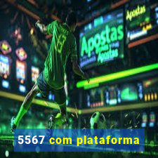 5567 com plataforma