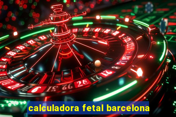 calculadora fetal barcelona