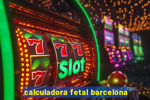 calculadora fetal barcelona