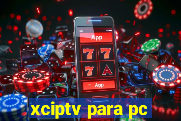 xciptv para pc