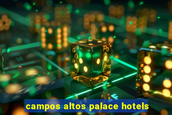 campos altos palace hotels