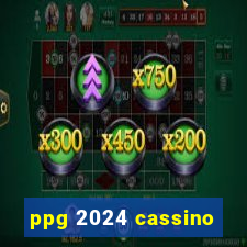 ppg 2024 cassino