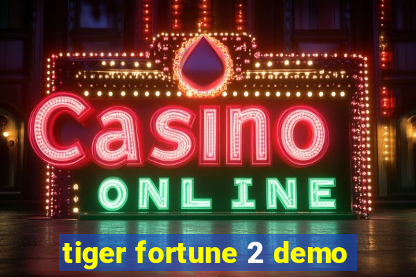 tiger fortune 2 demo