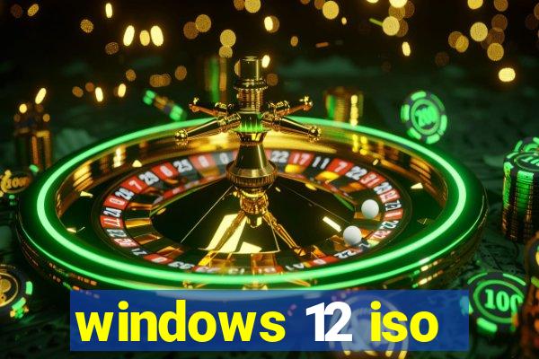 windows 12 iso