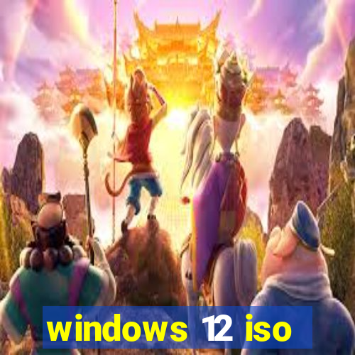 windows 12 iso