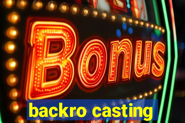 backro casting