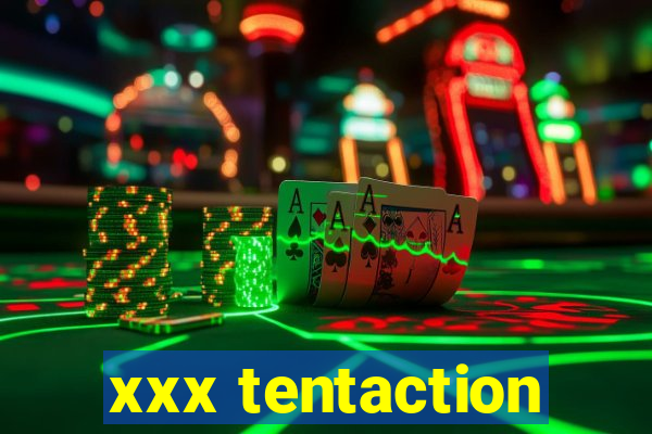 xxx tentaction