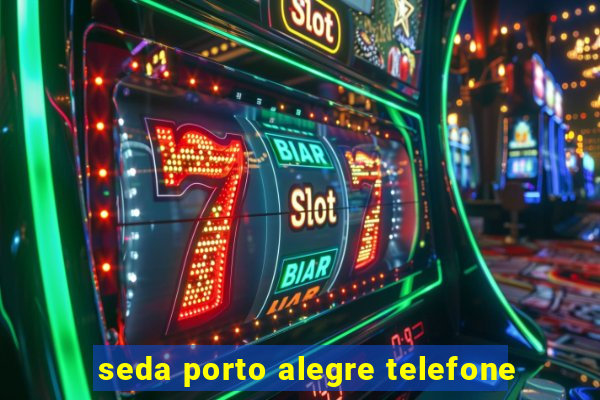 seda porto alegre telefone