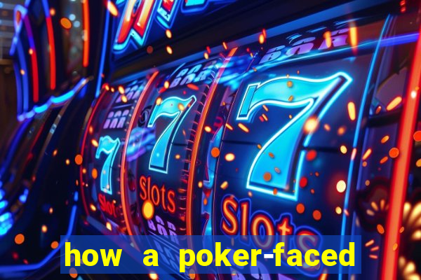 how a poker-faced girl really feels