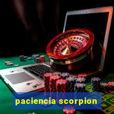 paciencia scorpion