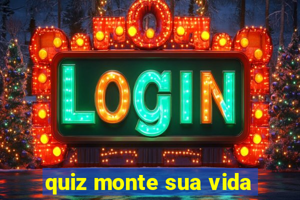 quiz monte sua vida