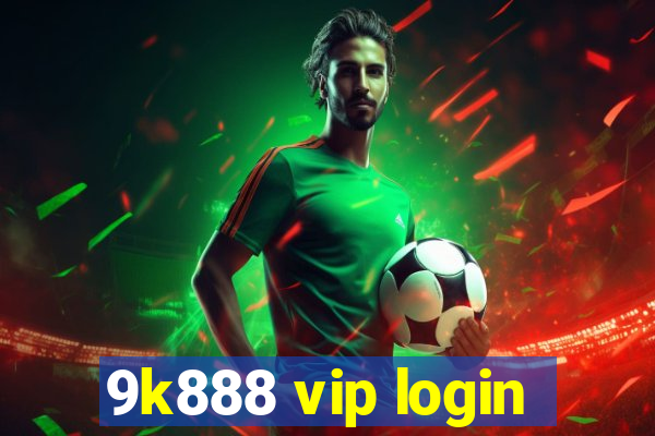 9k888 vip login