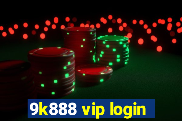 9k888 vip login