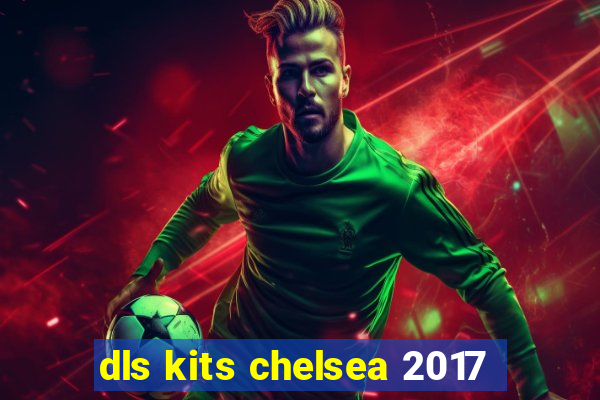 dls kits chelsea 2017