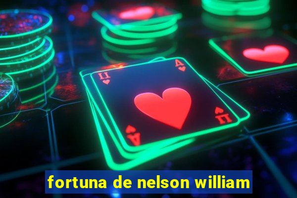 fortuna de nelson william