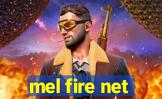 mel fire net