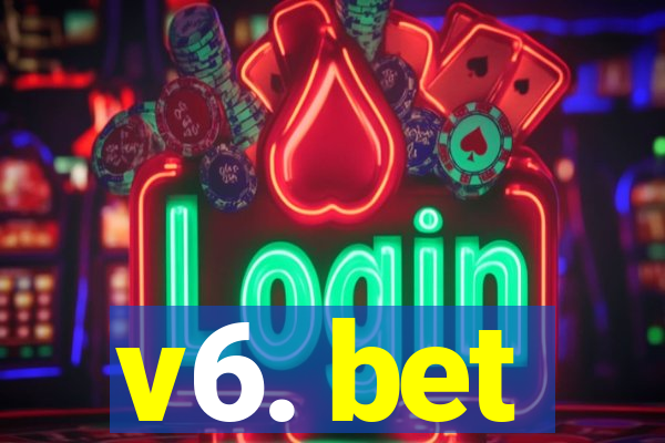 v6. bet