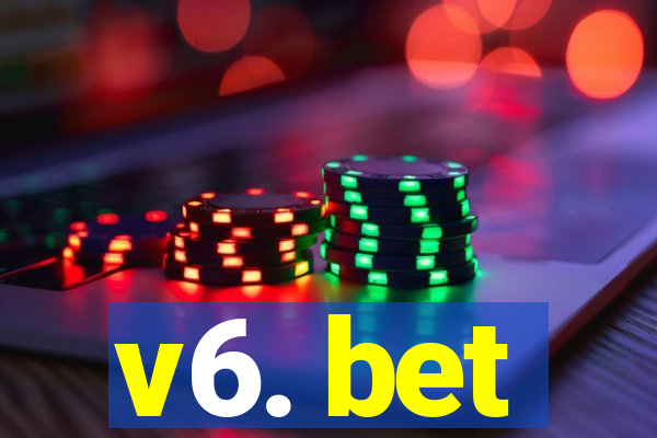 v6. bet