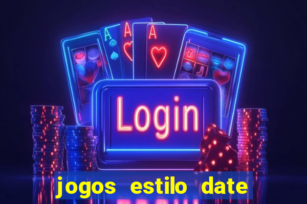 jogos estilo date ariane para android