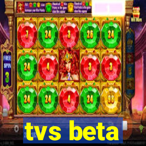 tvs beta