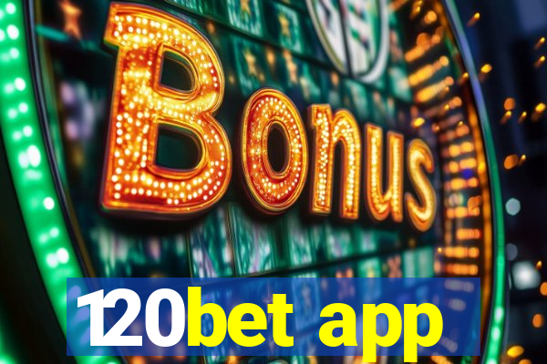 120bet app