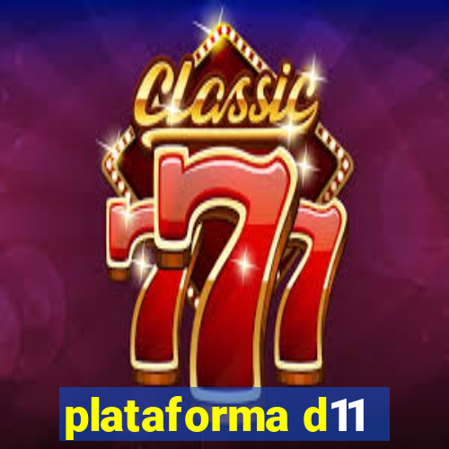 plataforma d11