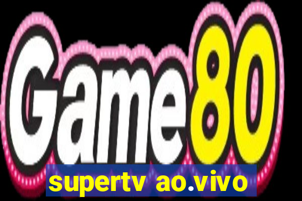 supertv ao.vivo