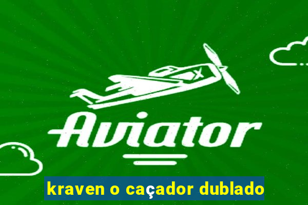 kraven o caçador dublado