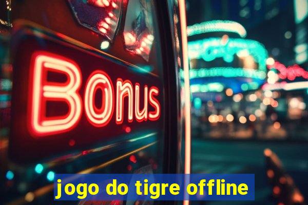 jogo do tigre offline