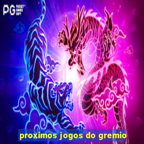 proximos jogos do gremio