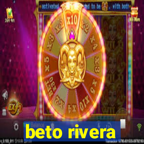 beto rivera