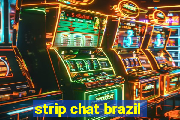 strip chat brazil