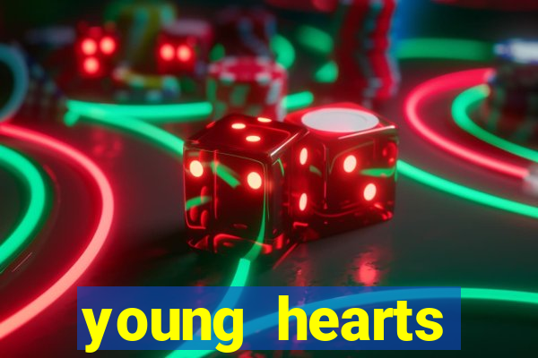 young hearts assistir online