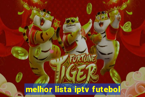 melhor lista iptv futebol