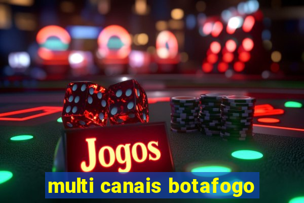 multi canais botafogo