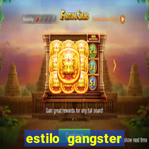 estilo gangster shopping popular