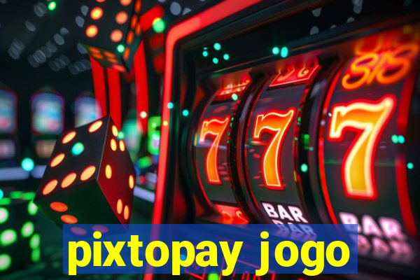 pixtopay jogo