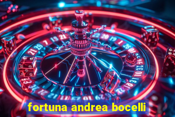 fortuna andrea bocelli